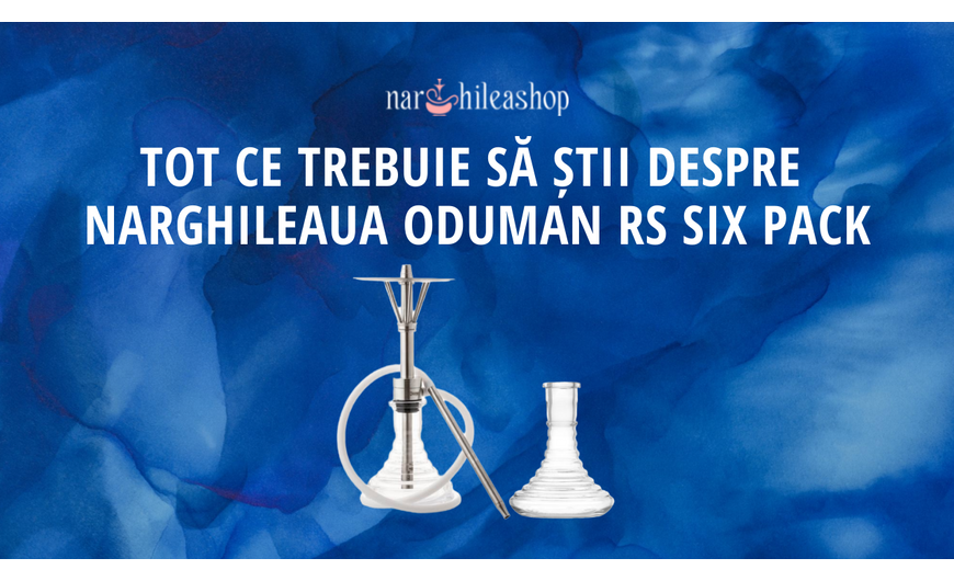 Tot ce trebuie să știi despre narghileaua Oduman RS Six Pack