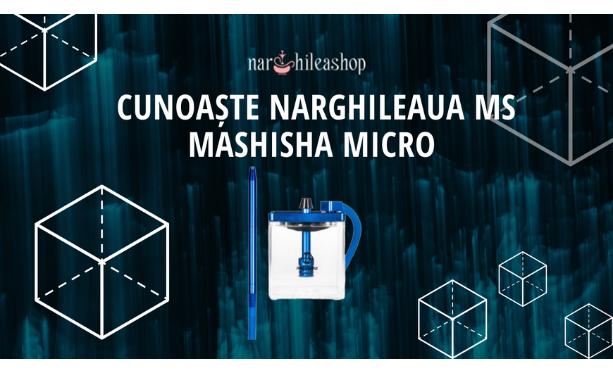 Cunoaște NARGHILEAUA MS MASHISHA MICRO