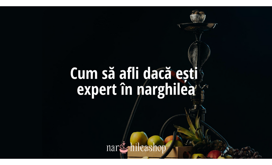 Cum să afli dacă ești expert în narghilea
