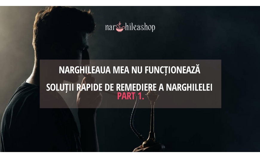 Narghileaua mea nu funcționează - Part 1.