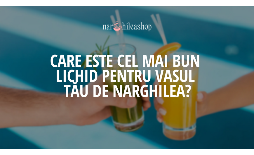 Care este cel mai bun lichid pentru vasul tău de narghilea?