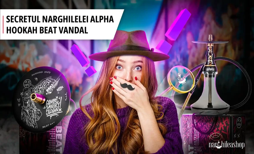Secretul narghilelei Alpha Hookah Beat Vandal