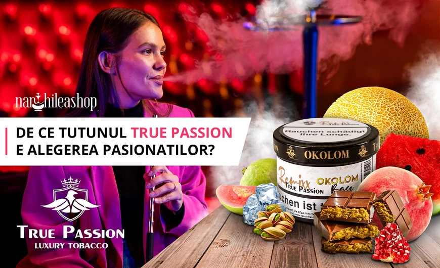 De ce tutunul True Passion e alegerea pasionatilor?