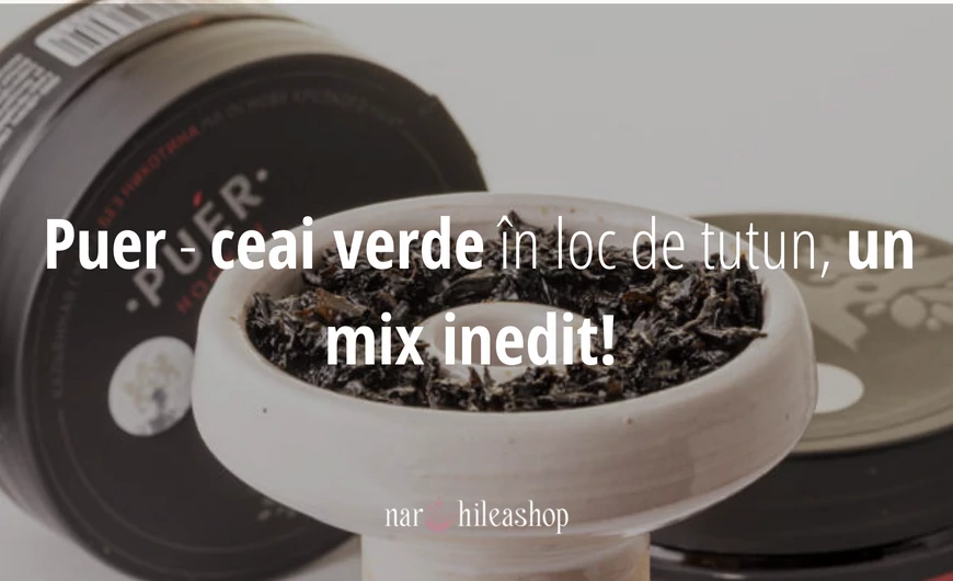Puer - ceai verde în loc de tutun, un mix inedit! 