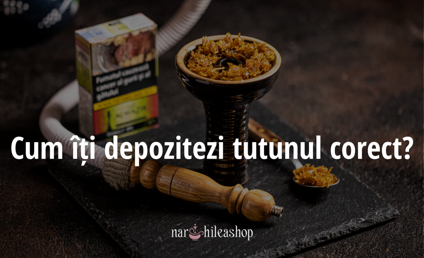 Cum îți depozitezi tutunul corect?