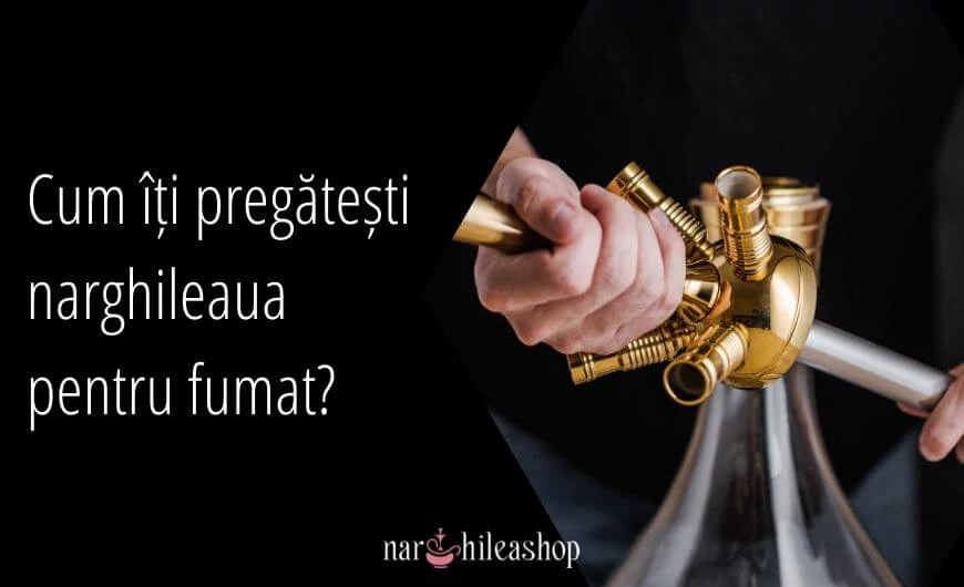 Cum iti pregatesti narghileaua pentru fumat?